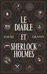 Le Diable et Sherlock Holmes - David Grann - 9782364683877