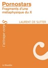 Pornostars fragments d'une métaphysique du x - Laurent de Sutter - 9782364901773