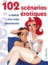 102 scénarios érotiques à réaliser avec votre amoureux/se - Marc Dannam - 9782364904095