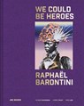 Raphael Barontini: We Could Be Heroes - Barontini Raphael - 9782365680936