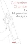 La fréquentation des à-pics - Catherine Charrier - 9782366580501