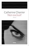 Non exclusif - Catherine Charrier - 9782366581898