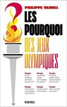 Les Pourquoi des Jeux Olympiques ! - Philippe Vandel - 9782366585322