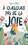 À quelques pas de la joie - Ella Dove - 9782366585346