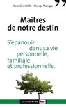 Maîtres de notre destin. S'épanouir dans sa vie personnelle, familiale et professionnelle - Nuria Chinchilla ; Maruja Moragas - 9782367400594
