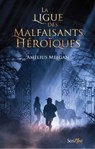La ligue des malfaisants héroïques - Amelius Melgan - 9782367408460