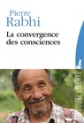 La convergence des consciences - Pierre Rabhi ; Bernard Chevilliat - 9782368904756