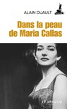 Dans la peau de Maria Callas - Alain Duault - 9782368905142