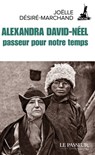 Alexandra David-Néel, passeur pour notre temps - Joëlle Désiré-Marchand ; Marie-Madeleine Peyronnet - 9782368905906