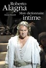 Mon dictionnaire intime - Roberto Alagna ; Alain Duault - 9782368906118