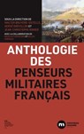 Anthologie des penseurs militaires français - Hervé Drévillon ; Jean-Christophe Romer ; Walter Bruyère-Ostells - 9782369427230