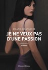 Je ne veux pas d'une passion - Diane Brasseur - 9782370730503