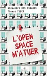 L'Open Space m'a tuer - Thomas Zuber ; Alexandre Des Isnards - 9782370730602