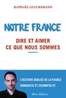 Notre France. Dire et aimer ce que nous sommes - Raphaël Glucksmann - 9782370730770