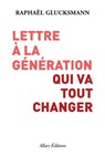 Lettre à la génération qui va tout changer - Raphaël Glucksmann - 9782370731418