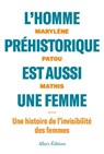 L'homme prehistorique est aussi une femme - Marylène Patou-Mathis - 9782370733429