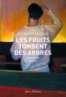 Les fruits tombent des arbres - Florent Oiseau - 9782370733757
