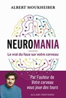 Neuromania - Le vrai du faux sur votre cerveau - Albert Moukheiber - 9782370734327