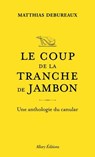 Le coup de la tranche de jambon - Une anthologie du canular - Matthias Debureaux - 9782370734938