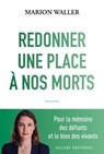 Redonner une place à nos morts - Pour la mémoire des défunts et le bien des vivants - Marion Waller - 9782370735065