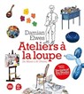 Secrets of the Studio / Ateliers à la loupe - Damian Elwes - 9782370740700