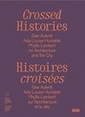 Crossed Histories (Bilingual edition) - Catherine Bedard ; Mirko Zardini - 9782370742537