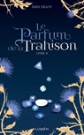 Le Parfum de la Trahison - livre II - Erin Beaty - 9782371021921