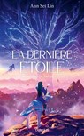 Les Monstres de papier - Tome 3 La Dernière Étoile - Ann Sei Lin - 9782371024779