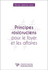 Principes rosicruciens pour le foyer et les affaires - Harvey Spencer Lewis - 9782371910850