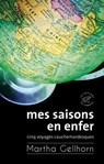 Mes saisons en enfer, Cinq voyages cauchemardesques - Martha Gellhorn - 9782373850253