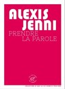 Prendre la parole - Alexis Jenni - 9782373851793