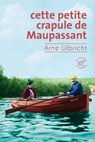 Cette petite crapule de Maupassant - Arne Ulbricht - 9782373852004