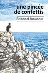 Une pincée de confettis - Edmond Baudoin - 9782373853315