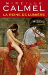 La reine de lumière - tome 1 Elora - Mireille Calmel - 9782374481111