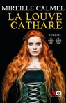 La Louve cathare - Tome 2 - Mireille Calmel - 9782374482590