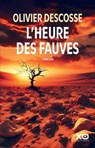 L'heure des fauves - Olivier Descosse - 9782374486918