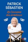 Le carnaval des ambitieux - Patrick Sébastien - 9782374486932