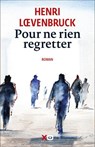 Pour ne rien regretter - Henri Loevenbruck - 9782374487083