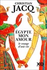 Égypte mon amour, le voyage d'une vie - Christian Jacq - 9782374489025