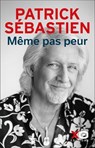 Même pas peur - Patrick Sébastien - 9782374489506