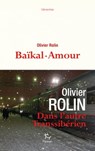 Baïkal-Amour - Olivier Rolin - 9782375020272