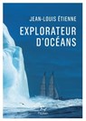 Explorateur d'océans - Jean-Louis Étienne - 9782375021095