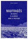 Naufragés - Un couple à la dérive dans le Pacifique - Sophie Elmhirst - 9782375023983
