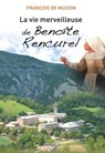 La vie merveilleuse de Benoîte Rencurel - François de Muizon - 9782375821503
