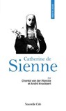 Prier 15 jours avec Catherine de Sienne - André Knockaert ; Chantal van der Plancke - 9782375826621