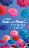 Il est temps d'aimer - Carole Duplessy-Rousée - 9782376101093