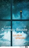 La pluie attendra - Carole Duplessy-Rousée - 9782376101208