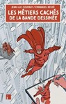 Les métiers cachés de la bande dessinée - Emmanuel Reuzé ; Jean-Luc Coudray - 9782376500780