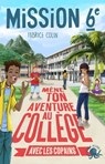 Mission sixième Mène ton aventure au collège avec les copains ! - Tome 3 - Fabrice Colin - 9782377423415
