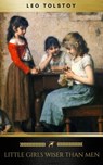 Little Girls Wiser Than Men - Leo Tolstoy ; Golden Deer Classics - 9782377935246